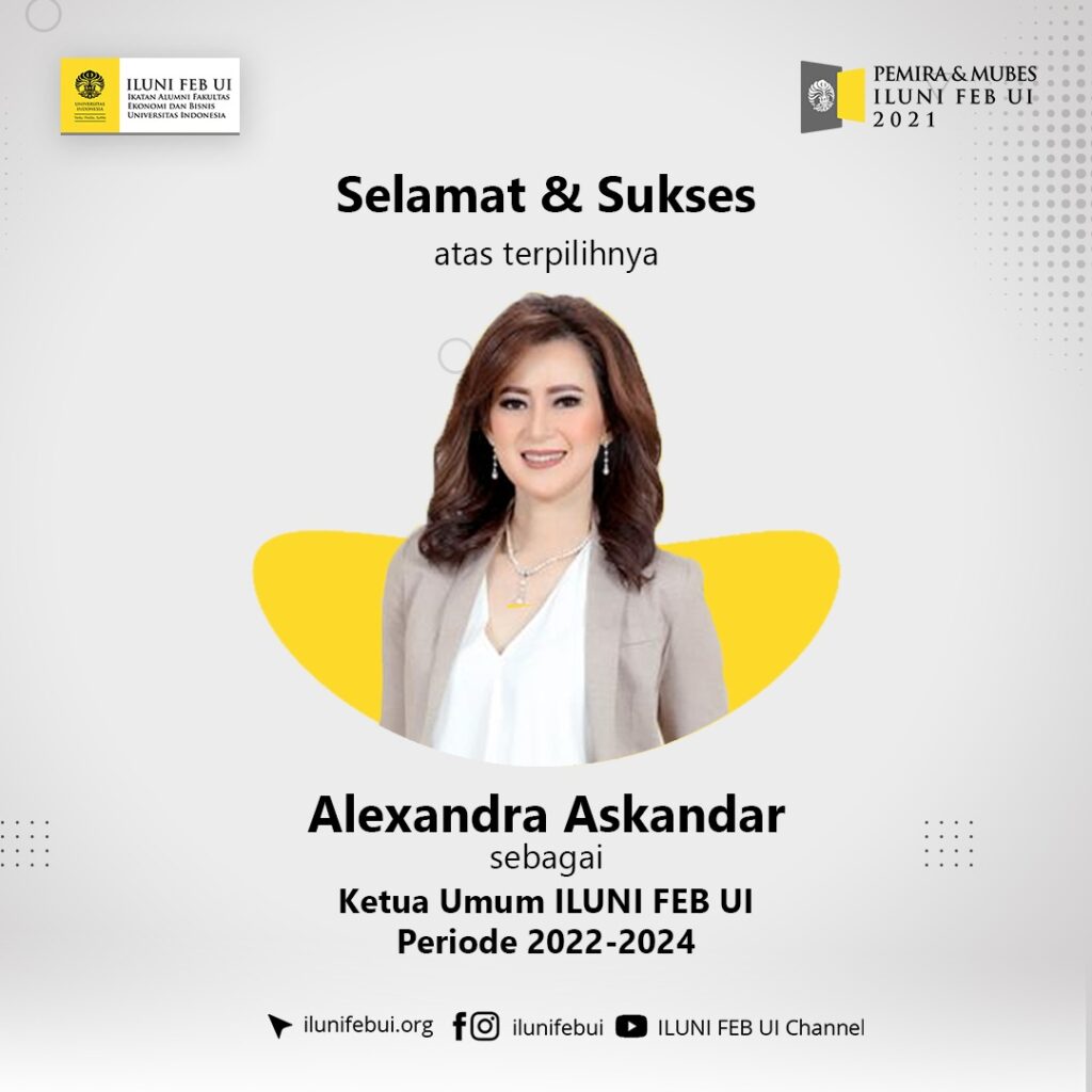 Selamat Atas Terpilihnya Alexandra Askandar sebagai Ketua Umum ILUNI FEB UI 2022-2024!